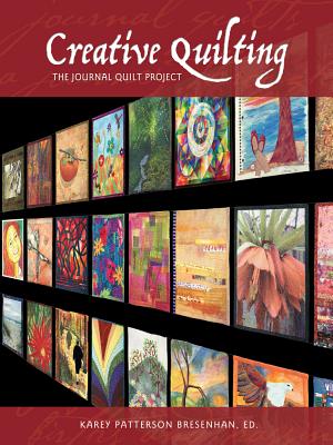 Creative Quilting: The Journal Quilt Project