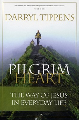 Pilgrim Heart: THE WAY OF JESUS IN EVERYDAY LIFE