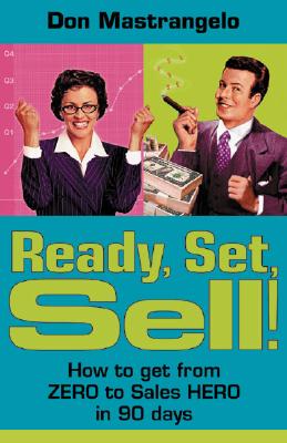 Ready, Set, SELL! How to get from ZERO to Sales HERO in 90 Days