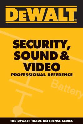 DEWALT Security, Sound, & Video Professional Reference (Dewalt Trade Reference)