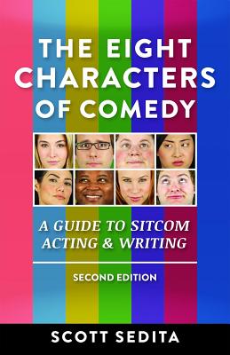 Eight Characters of Comedy: Guide to Sitcom Acting &Writing (Revised)