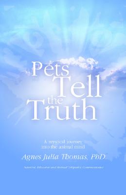 Image for Pets Tell the Truth: A Mystical Journey into the Animal MInd