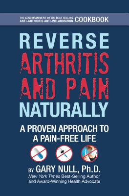 Reverse Arthritis & Pain Naturally A Proven Approach to a Pain-Free Life