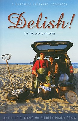 Delish! The J.W. Jackson Recipes; A Martha's Vineyard Cookbook
