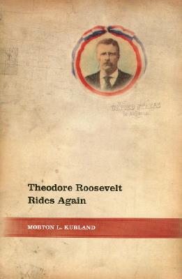 Theodore Roosevelt Rides Again