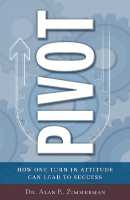 Pivot: How One Simple Turn in Attitude Can Lead to Success