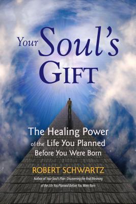 Image for Your Soul's Gift: The Healing Power of the Life You Planned Before You Were Born