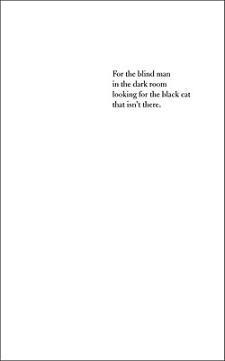 For The Blind Man In The Dark Room Looking For The Black Cat That Isn't There
