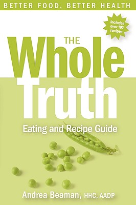 Image for The Whole Truth Eating and Recipe Guide