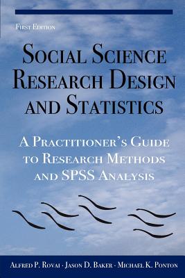 Image for Social Science Research Design and Statistics: A Practitioner's Guide to Research Methods and SPSS Analysis