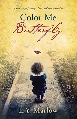 Color Me Butterfly: A True Story of Courage, Hope and Transformation