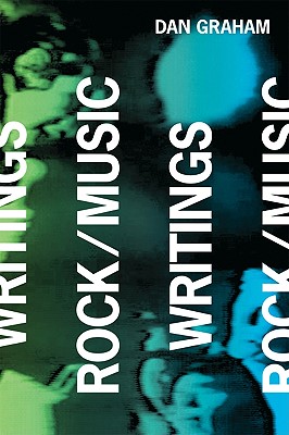 Dan Graham: Rock/Music Writings