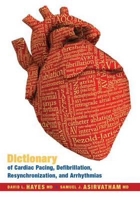 Image for Dictionary of Cardiac Pacing, Defibrillation, Resynchronization, and Arrhythmias Dictionary of Cardiac Pacing, Defibrillation, Resynchronization, and Arrhythmias