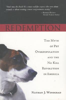 Redemption: The Myth of Pet Overpopulation and the No Kill Revolution in America