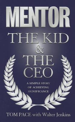 Mentor the Kid & the CEO: A Simple Story of Achieving Significance