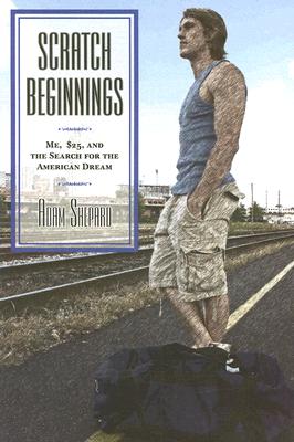 Scratch Beginnings: Me, $25, and the Search for the American Dream