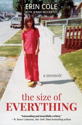 SIZE OF EVERYTHING, THE: A MEMOIR