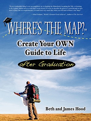 Image for Where's the Map? Create Your OWN Guide to Life after Graduation