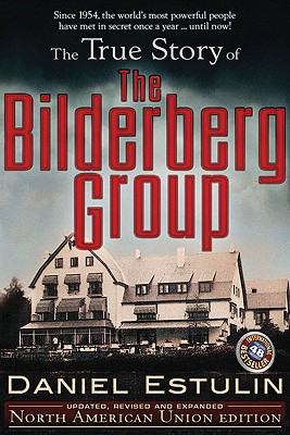 True Story of the Bilderberg Group (Second Edition, Second)