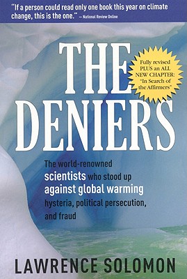 The Deniers, Fully Revised: The World-Renowned Scientists Who Stood Up Against Global Warming Hysteria, Political Persecution and Fraud