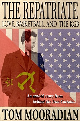 Image for The Repatriate: Love, Basketball, and the KGB (Inscribed) The Repatriate: Love, Basketball, and the KGB (Inscribed)
