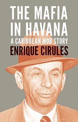 Image for The Mafia in Havana: A Caribbean Mob Story The Mafia in Havana: A Caribbean Mob Story