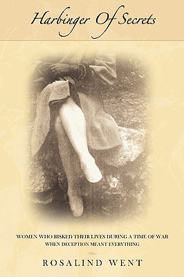 Harbinger of Secrets: Women who risked their lives during a time of war when deception meant everything