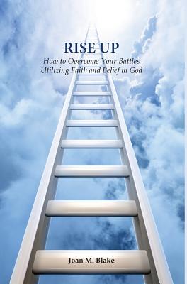 Rise Up How to Overcome Your Battles Utilizing Faith and Belief in God Image for Rise Up How to Overcome Your Battles Utilizing Faith and Belief in God