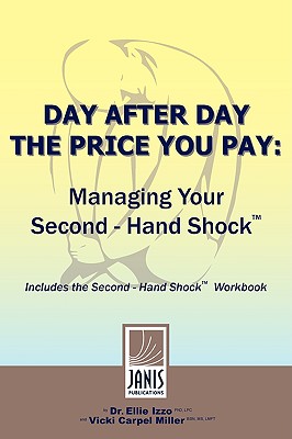 Day After Day The Price You Pay: Managing Your Second - Hand Shock Izzo, Ellie and Carpel Miller, Vicki