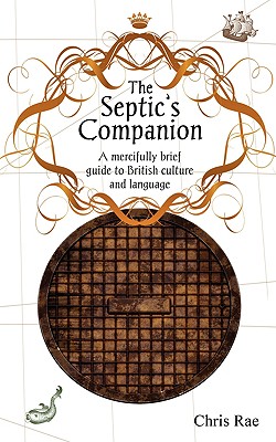 Image for The Septic's Companion: A Mercifully Brief Guide to British Culture and Slang