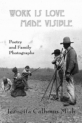 Work is Love Made Visible: Poetry and Family Photographs