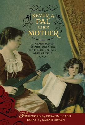 Image for Never a Pal Like Mother: Vintage Songs & Photographs of the One Who's Always True