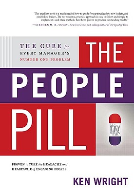 The People Pill: The Cure for Every Manager's Number One Problem