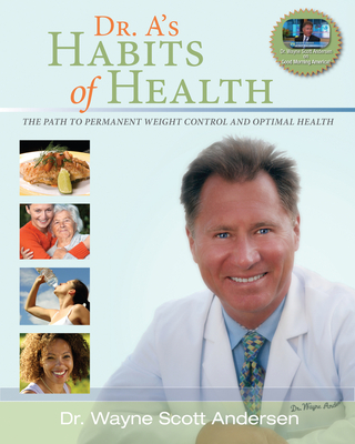 Image for Dr. A's Habits of Health: The Path to Permanent Weight Control and Optimal Health