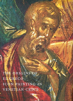 The Origins of El Greco: Icon Painting in Venetian Crete