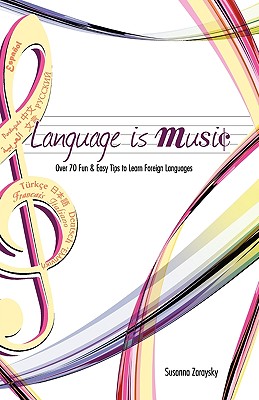 Image for Language Is Music: 0ver 100 Fun & Easy Tips to Learn Foreign Languages