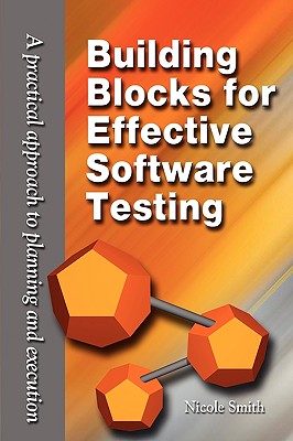 Building Blocks for Effective Software Testing: A Practical Approach to Planning and Execution