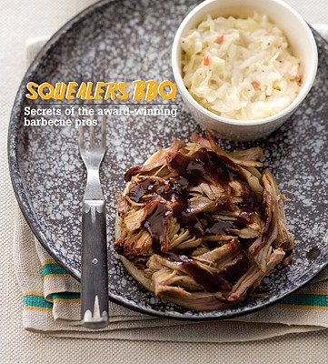 Squealers Bbq: Secrets of the Award Winning Barbecue Pros