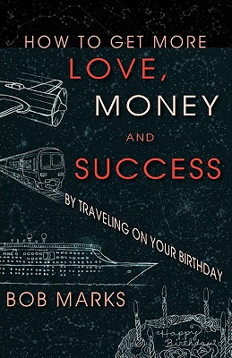 Image for How to Get More Love, Money, and Success by Traveling on Your Birthday