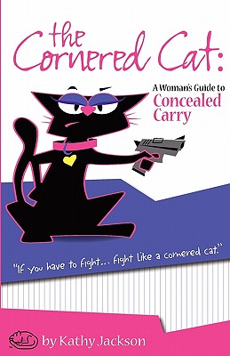 Image for The Cornered Cat: A Woman's Guide to Concealed Carry
