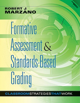 Formative Assessment and Standards-Based Grading: The Classroom Strategies Series (Designing an Effective System of Assessment and Grading to Enhance . Learning) (Classroom Strategies That Work)