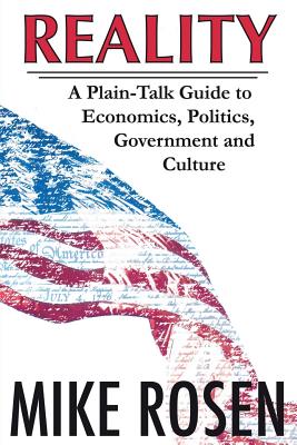 REALITY A Plain-Talk Guide to Economics, Politics, Government and Culture