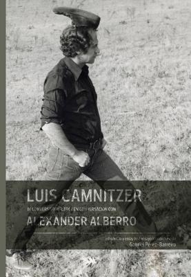 Luis Camnitzer in Conversation with Alexander Alberro (Conversations / Conversacions)