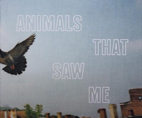 Animals That Saw Me, Vol. 1