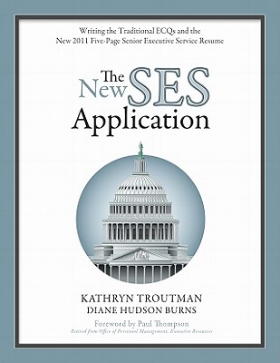 The New SES Application: Writing the Traditional ECQs and the New Five-Page Senior Executive Service Federal Resume