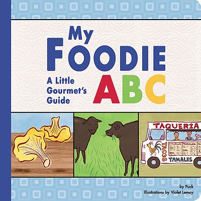 My Foodie ABC: A Little Gormet's Guide