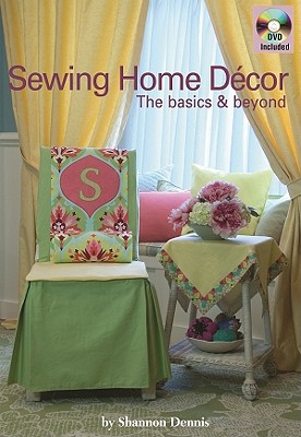Sewing Home Decor: The Basics & Beyond (Landauer) DVD Included - How-to Techniques, Dozens of Home Decor Projects, and Sewing Basics to Help You Learn to Sew