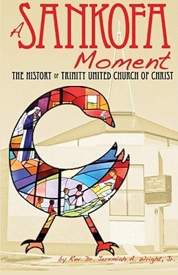 A Sankofa Moment: The History of Trinity United Church of Christ