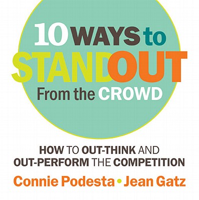 Image for 10 Ways to Stand Out from the Crowd: How to Out-Think and Out-Perform the Competition 10 Ways to Stand Out from the Crowd: How to Out-Think and Out-Perform the Competition