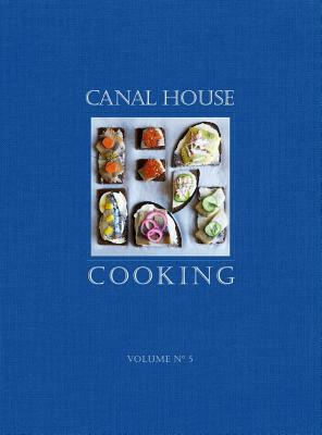 Canal House Cooking Volume No. 5: The Good Life (Volume 5)